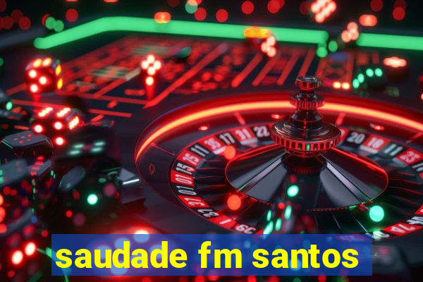 saudade fm santos